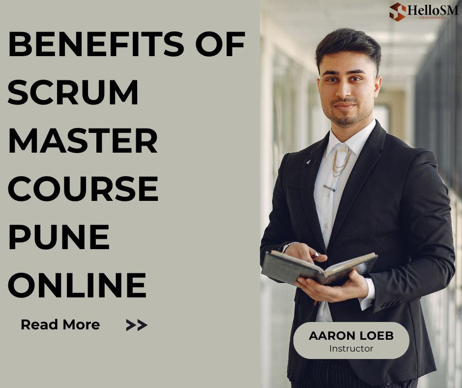 Benefits of Taking a Scrum Master Course in Pune Online Scrum Master Course in Pune Online