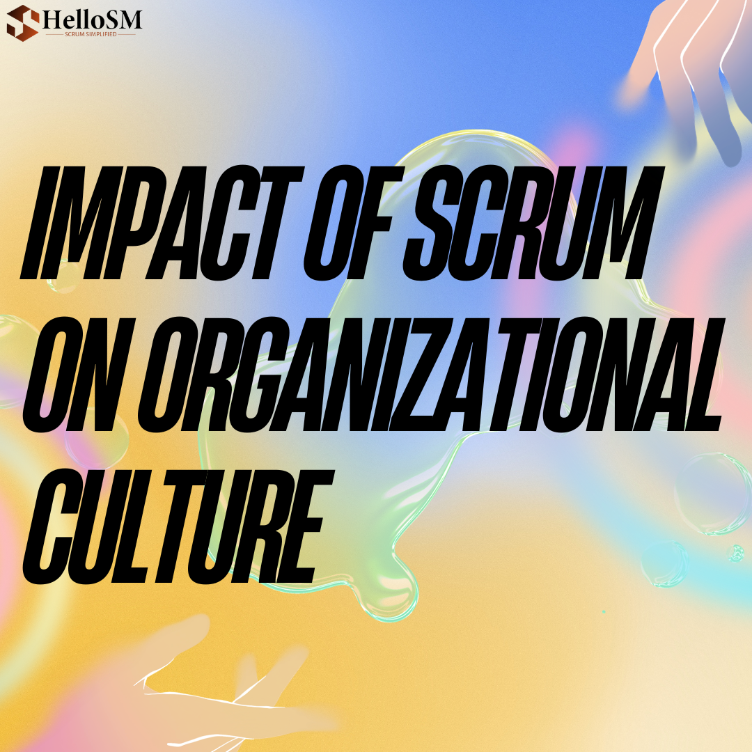 Impact of Scrum on Organizational Culture Scrum on Organizational Culture