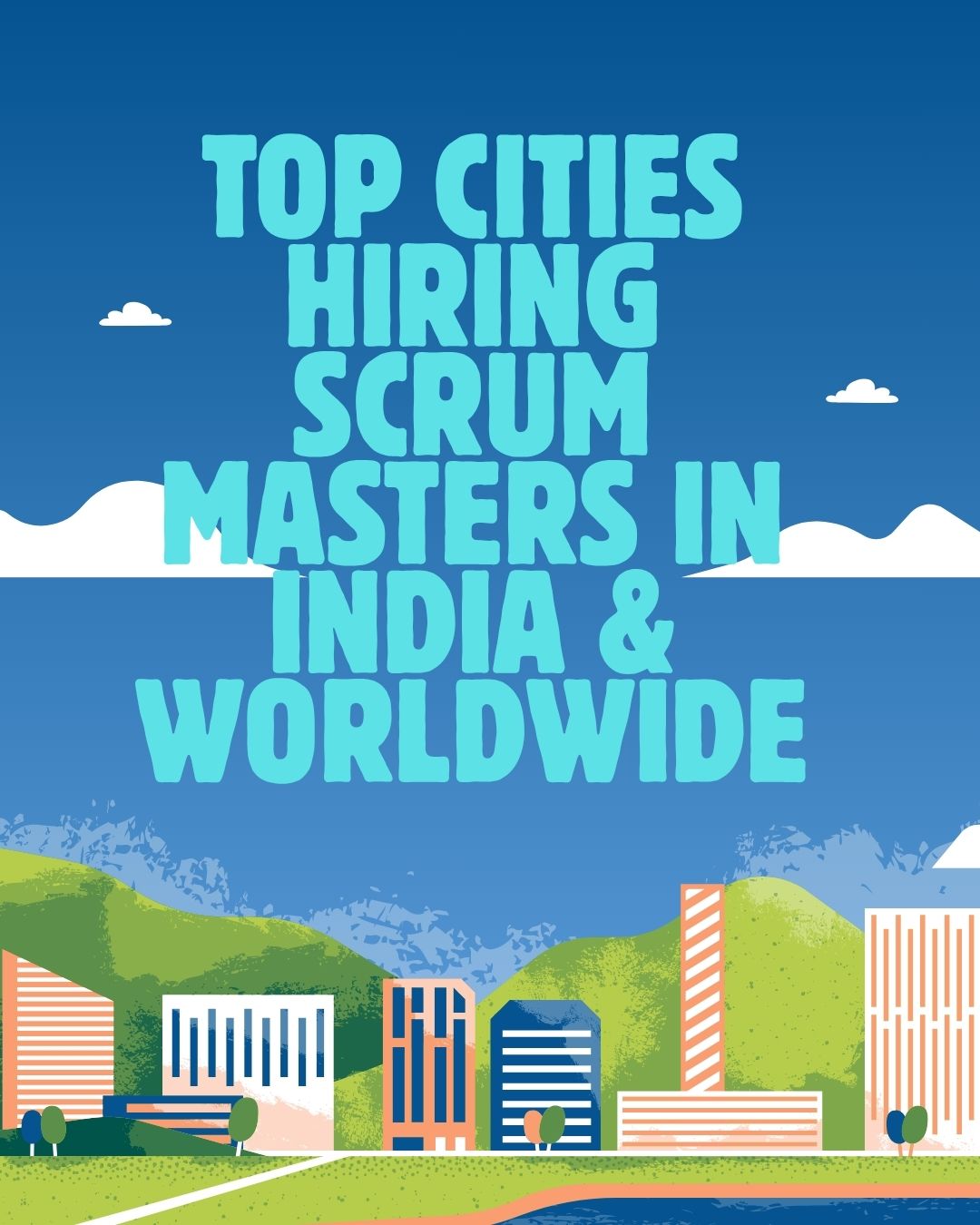 Top Cities Hiring Scrum Masters in India & Global Hotspots Confidence as a Scrum Master